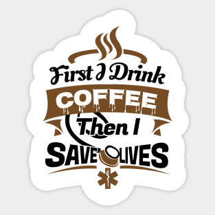 'First I Drink Coffee EMT Paramedic' Cool Coffee Gift Sticker